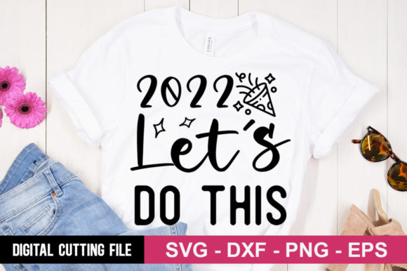 2022 Let’s Do This SVG: A Dynamic Graphics Asset for T-Shirt Designs