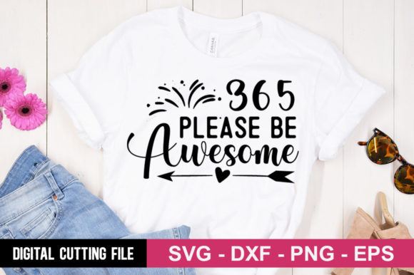 365 – Please Be Awesome SVG for T-Shirt Designs & Graphics