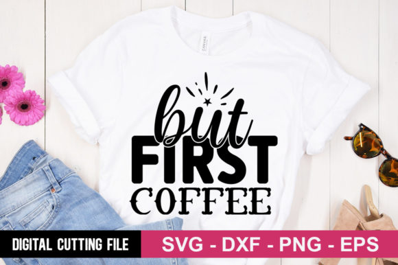 But First Coffee SVG: A Perfect Fit for T-Shirt Designs and Graphics