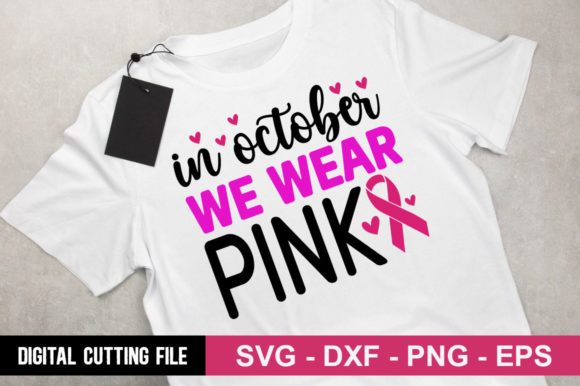 In October We Wear Pink SVG for T-Shirt Designs and Graphics