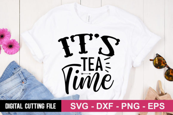 It’s Tea Time SVG: A Charming Graphic for T-Shirt Designs