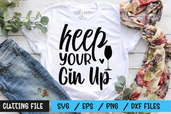 Keep Your Gin Up: A Versatile T-Shirt Design Graphic