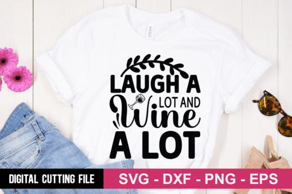 Laugh a Lot and Wine a Lot SVG for T-Shirt Designs