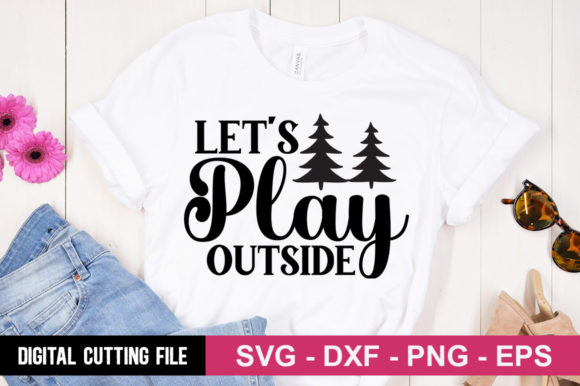Let’s Play Outside SVG: A Versatile Graphic for T-Shirt Designs