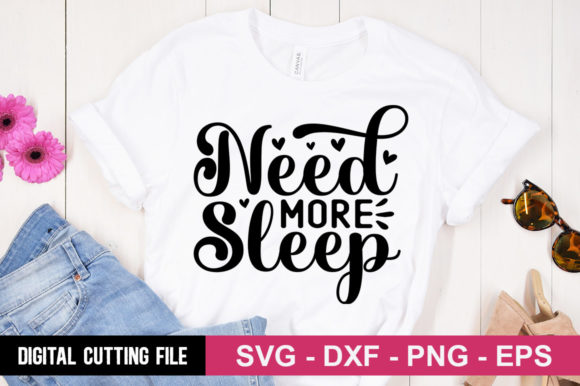 Need More Sleep SVG: A Perfect Fit for T-Shirt Designs and Graphics