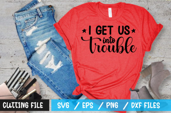Reviewing I Get Us into Trouble SVG for T-Shirt Designs