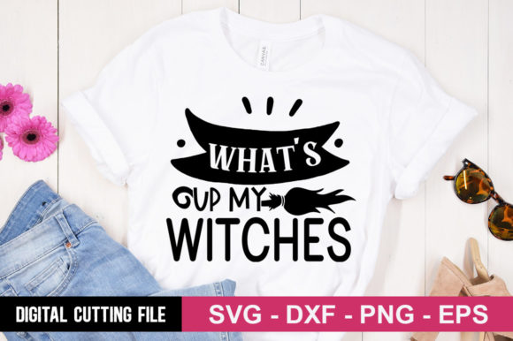 What's Up My Witches SVG: A Fun Graphic for T-Shirts