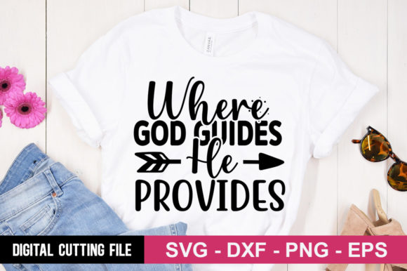 Where God Guides, He Provides SVG for T-Shirt Designs