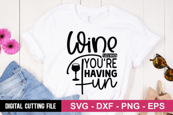 Wine Flies When You're Having Fun SVG