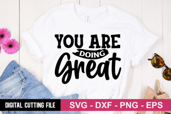 You Are Doing Great SVG: A Versatile Graphic for T-Shirt Designs